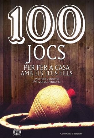 100 JOCS PER FER A CASA AMB ELS TEUS FILLS | 9788490348420 | ASSENS, MONTSE; ASSENS, PINYERES | Llibreria Drac - Librería de Olot | Comprar libros en catalán y castellano online