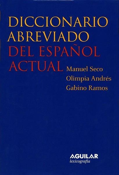 DICCIONARIO ABREVIADO DEL ESPAÑOL ACTUAL | 9788429466287 | SECO, M- ANDRES, OLIMPIA- RAMOS. GABINO | Llibreria Drac - Librería de Olot | Comprar libros en catalán y castellano online