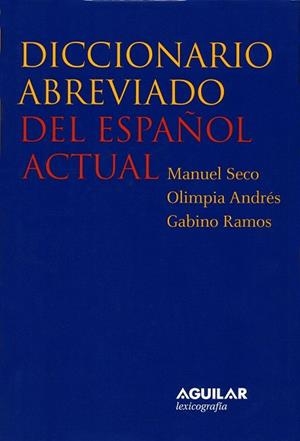 DICCIONARIO ABREVIADO DEL ESPAÑOL ACTUAL | 9788429466287 | SECO, M- ANDRES, OLIMPIA- RAMOS. GABINO | Llibreria Drac - Librería de Olot | Comprar libros en catalán y castellano online
