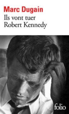 VONT TUER ROBERT KENNEDY, ILS | 9782072824326 | DUGAIN, MARC | Llibreria Drac - Librería de Olot | Comprar libros en catalán y castellano online