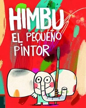 HIMBU, EL PEQUEÑO PINTOR | 9788414023297 | LANSEROS SÁNCHEZ, RAQUEL | Llibreria Drac - Librería de Olot | Comprar libros en catalán y castellano online