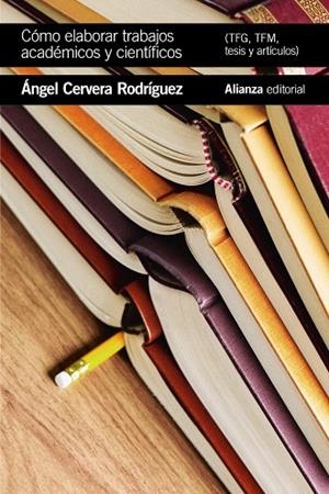 CÓMO ELABORAR TRABAJOS ACADÉMICOS Y CIENTÍFICOS (TFG,TFM, ARTÍCULOS Y TESIS) | 9788491815495 | CERVERA, ÁNGEL | Llibreria Drac - Librería de Olot | Comprar libros en catalán y castellano online