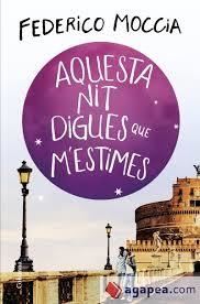 AQUESTA NIT DIGUES QUE M'ESTIMES | 9788466425308 | MOCCIA, FEDERICO | Llibreria Drac - Llibreria d'Olot | Comprar llibres en català i castellà online