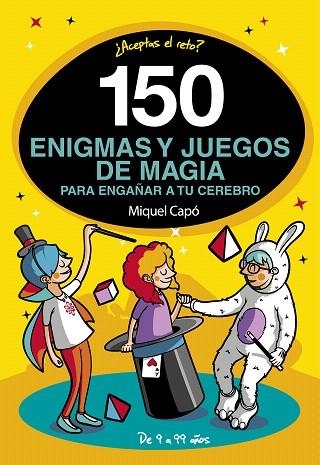 150 ENIGMAS Y JUEGOS DE MAGIA PARA ENGAÑAR A TU CEREBRO | 9788417773465 | CAPÓ, MIQUEL | Llibreria Drac - Librería de Olot | Comprar libros en catalán y castellano online