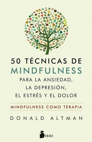 50 TÉCNICAS DE MINDFULNESS PARA LA ANSIEDAD, LA DEPRESIÓN, EL ESTRÉS Y EL DOLOR | 9788417399559 | ALTMAN, DONALD | Llibreria Drac - Librería de Olot | Comprar libros en catalán y castellano online