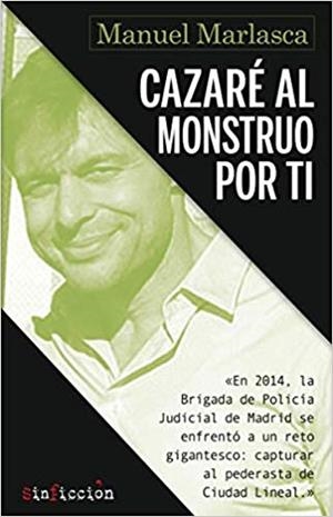 CAZARÉ AL MONSTRUO POR TI | 9788417077884 | MARLASCA, MANUEL | Llibreria Drac - Librería de Olot | Comprar libros en catalán y castellano online