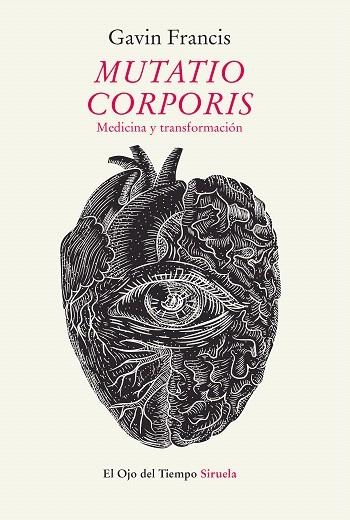 MUTATIO CORPORIS. MEDICINA Y TRANSFORMACIÓN | 9788417860196 | FRANCIS, GAVIN | Llibreria Drac - Librería de Olot | Comprar libros en catalán y castellano online