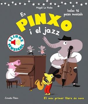 EN PINXO I EL JAZZ (LLIBRE DE SONS) | 9788491376996 | LE HUCHE, MAGALI | Llibreria Drac - Llibreria d'Olot | Comprar llibres en català i castellà online