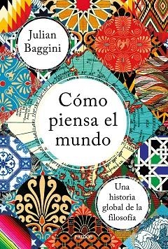 CÓMO PIENSA EL MUNDO | 9788449335839 | BAGGINI, JULIAN | Llibreria Drac - Librería de Olot | Comprar libros en catalán y castellano online