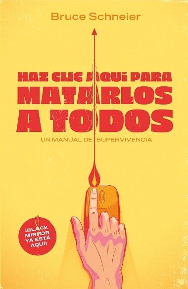 HAZ CLIC AQUÍ PARA MATARLOS A TODOS | 9788499987538 | SCHNEIER, BRUCE | Llibreria Drac - Librería de Olot | Comprar libros en catalán y castellano online