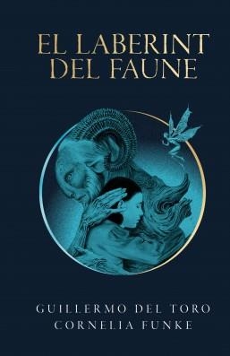LABERINT DEL FAUNE, EL | 9788490262979 | FUNKE, CORNELIA; DEL TORO, GUILLERMO | Llibreria Drac - Librería de Olot | Comprar libros en catalán y castellano online