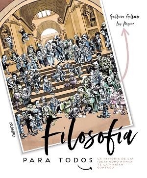 FILOSOFÍA PARA TODOS. LA HISTORIA DE LAS IDEAS COMO NUNCA TE LA HABÍAN CONTADO | 9788441541542 | GALLARDO, GUILLERMO | Llibreria Drac - Librería de Olot | Comprar libros en catalán y castellano online