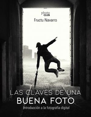 CLAVES DE UNA BUENA FOTO, LAS | 9788441541566 | NAVARRO, FRUCTUOSO | Llibreria Drac - Llibreria d'Olot | Comprar llibres en català i castellà online