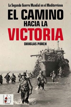 CAMINO HACIA LA VICTORIA, EL | 9788494954030 | PORCH, DOUGLAS/PORCH, DOUGLAS | Llibreria Drac - Llibreria d'Olot | Comprar llibres en català i castellà online