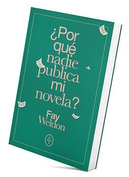 POR QUÉ NADIE PUBLICA MI NOVELA | 9788494913174 | WELDON, FAY | Llibreria Drac - Librería de Olot | Comprar libros en catalán y castellano online