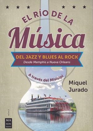 RIO DE LA MUSICA, EL. DEL JAZZ Y BLUES AL ROCK | 9788412004861 | JURADO, MIQUEL | Llibreria Drac - Librería de Olot | Comprar libros en catalán y castellano online