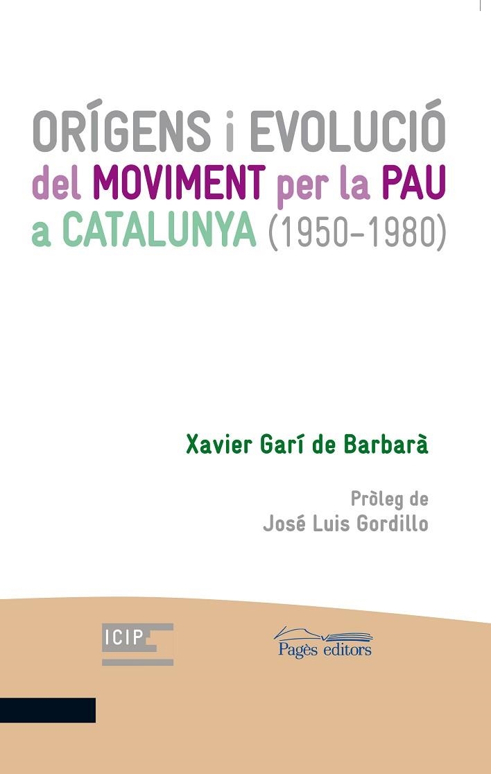 ORÍGENS I EVOLUCIÓ DEL MOVIMENT PER LA PAU A CATALUNYA (1950-1980) | 9788413030555 | GARÍ DE BARBARÀ, XAVIER | Llibreria Drac - Librería de Olot | Comprar libros en catalán y castellano online