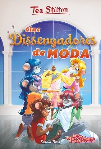 CINC DISSENYADORES DE MODA (TEA STILTON AVENTURES A RATFORD 31) | 9788491378617 | STILTON, TEA | Llibreria Drac - Llibreria d'Olot | Comprar llibres en català i castellà online
