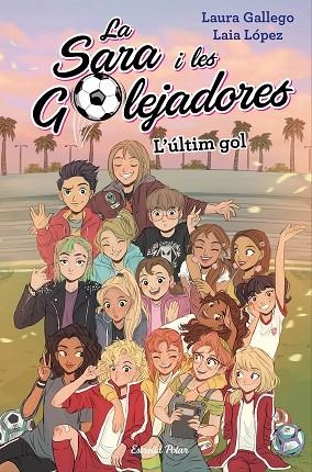ÚLTIM GOL, L' (LA SARA I LES GOLEJADORES 6) | 9788491378648 | GALLEGO, LAURA | Llibreria Drac - Llibreria d'Olot | Comprar llibres en català i castellà online