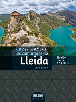 RUTES PER DESCOBRIR LES COMARQUES DE LLEIDA | 9788482167374 | BESTART, JORDI | Llibreria Drac - Librería de Olot | Comprar libros en catalán y castellano online