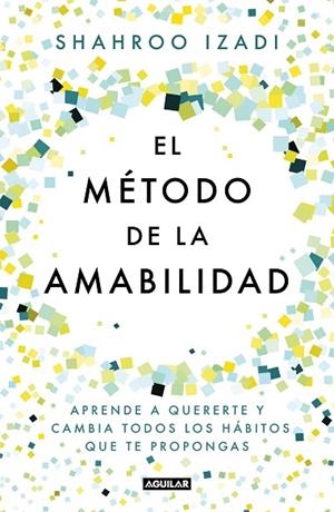 MÉTODO DE LA AMABILIDAD, EL | 9788403519770 | IZADI, SHAHROO | Llibreria Drac - Llibreria d'Olot | Comprar llibres en català i castellà online