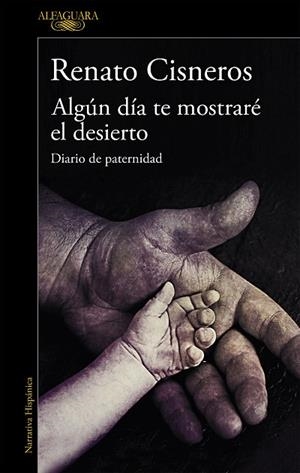 ALGÚN DÍA TE MOSTRARÉ EL DESIERTO | 9788420439433 | CISNEROS, RENATO | Llibreria Drac - Librería de Olot | Comprar libros en catalán y castellano online