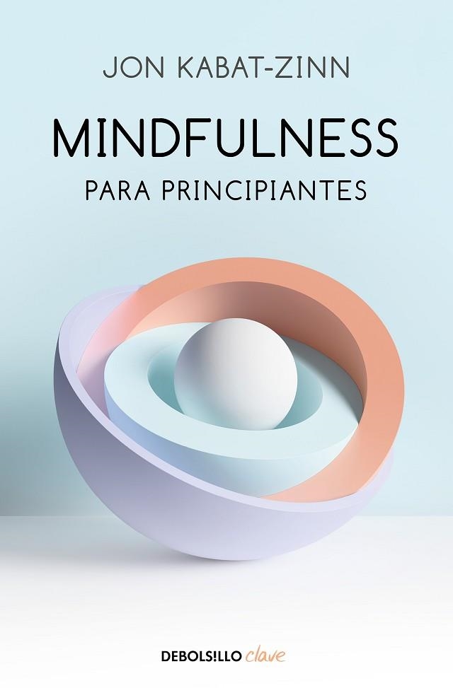 MINDFULNESS PARA PRINCIPIANTES | 9788466348669 | KABAT-ZINN, JON | Llibreria Drac - Librería de Olot | Comprar libros en catalán y castellano online
