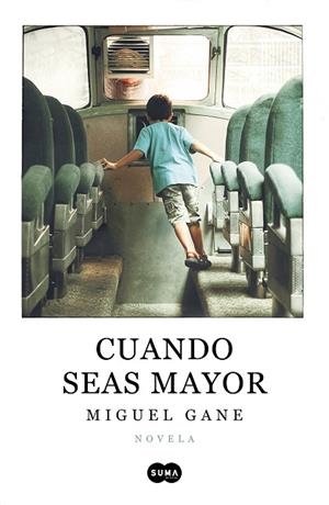 CUANDO SEAS MAYOR | 9788491293033 | GANE, MIGUEL | Llibreria Drac - Librería de Olot | Comprar libros en catalán y castellano online