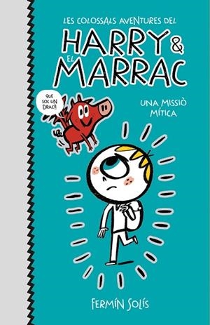 MISSIÓ MÍTICA, UNA (LES COLOSSALS AVENTURES DEL HARRY I EL MARRAC  1) | 9788417773519 | SOLÍS, FERMÍN | Llibreria Drac - Llibreria d'Olot | Comprar llibres en català i castellà online