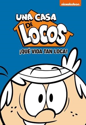¡QUE VIDA TAN LOCA! (UNA CASA DE LOCOS) | 9788448853174 | NICKELODEON | Llibreria Drac - Librería de Olot | Comprar libros en catalán y castellano online