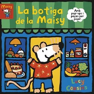 BOTIGA DE LA MAISY, LA (MAISY. TOT CARTRÓ) | 9788448853204 | COUSINS, LUCY | Llibreria Drac - Llibreria d'Olot | Comprar llibres en català i castellà online