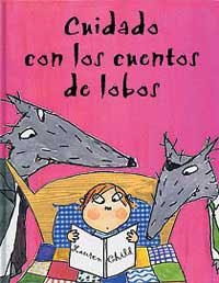 CUIDADO CON LOS CUENTOS DE LOBOS | 9788495040800 | Llibreria Drac - Librería de Olot | Comprar libros en catalán y castellano online