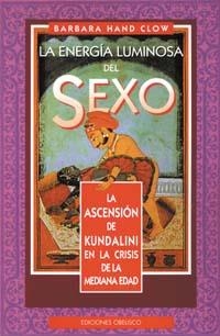 ENERGIA LUMINOSA DEL SEXO, LA | 9788477206927 | HAND CLOW, BARBARA | Llibreria Drac - Llibreria d'Olot | Comprar llibres en català i castellà online