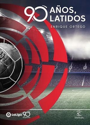 LALIGA. 90 AÑOS, 90 LATIDOS | 9788467056679 | ORTEGO, ENRIQUE | Llibreria Drac - Librería de Olot | Comprar libros en catalán y castellano online