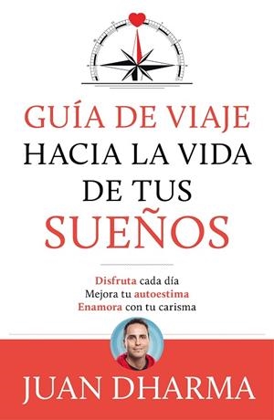 GUÍA DE VIAJE HACIA LA VIDA DE TUS SUEÑOS | 9788427046085 | DHARMA, JUAN | Llibreria Drac - Llibreria d'Olot | Comprar llibres en català i castellà online