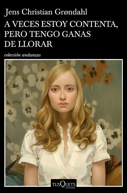 A VECES ESTOY CONTENTA, PERO TENGO GANAS DE LLORAR | 9788490667262 | GRONDAHL, JENS CHRISTIAN | Llibreria Drac - Librería de Olot | Comprar libros en catalán y castellano online