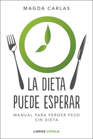 DIETA PUEDE ESPERAR, LA | 9788448026004 | CARLAS, MAGDA | Llibreria Drac - Librería de Olot | Comprar libros en catalán y castellano online