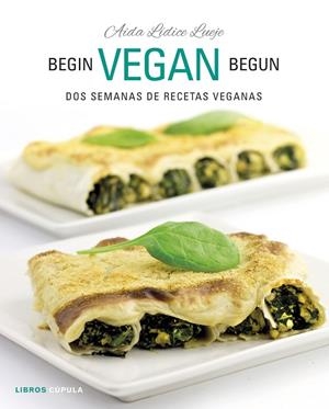 BEGIN, VEGAN, BEGUN | 9788448026073 | LÍDICE, AÍDA | Llibreria Drac - Llibreria d'Olot | Comprar llibres en català i castellà online