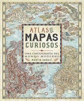 ATLAS DE MAPAS CURIOSOS | 9788408165705 | VARGIC, MARTIN | Llibreria Drac - Llibreria d'Olot | Comprar llibres en català i castellà online