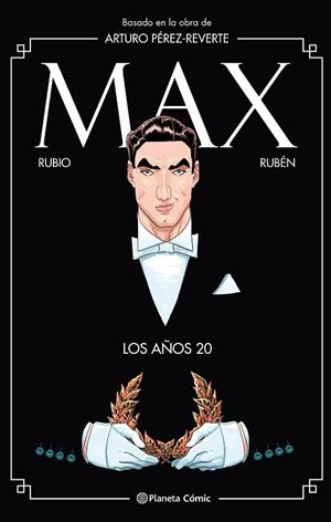 MAX. LOS AÑOS 20 | 9788491739777 | PÉREZ-REVERTE, ARTURO; RUBIO, SALVA; RINCÓN, RUBÉN DEL | Llibreria Drac - Llibreria d'Olot | Comprar llibres en català i castellà online