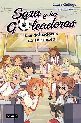 GOLEADORAS NO SE RINDEN, LAS (SARA Y LAS GOLEADORAS 5) | 9788408214687 | GALLEGO, LAURA | Llibreria Drac - Librería de Olot | Comprar libros en catalán y castellano online