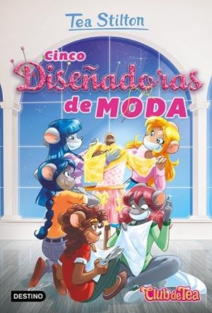 CINCO DISEÑADORAS DE MODA (AVENTURAS EN RATFORD 31) | 9788408214700 | STILTON, TEA | Llibreria Drac - Llibreria d'Olot | Comprar llibres en català i castellà online