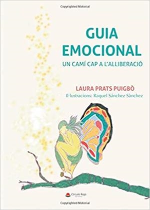 GUÍA EMOCIONAL UN CAMÍ CAP A L'ALLIBERACIÓ | 9788491944621 | PRATS, LAURA | Llibreria Drac - Librería de Olot | Comprar libros en catalán y castellano online