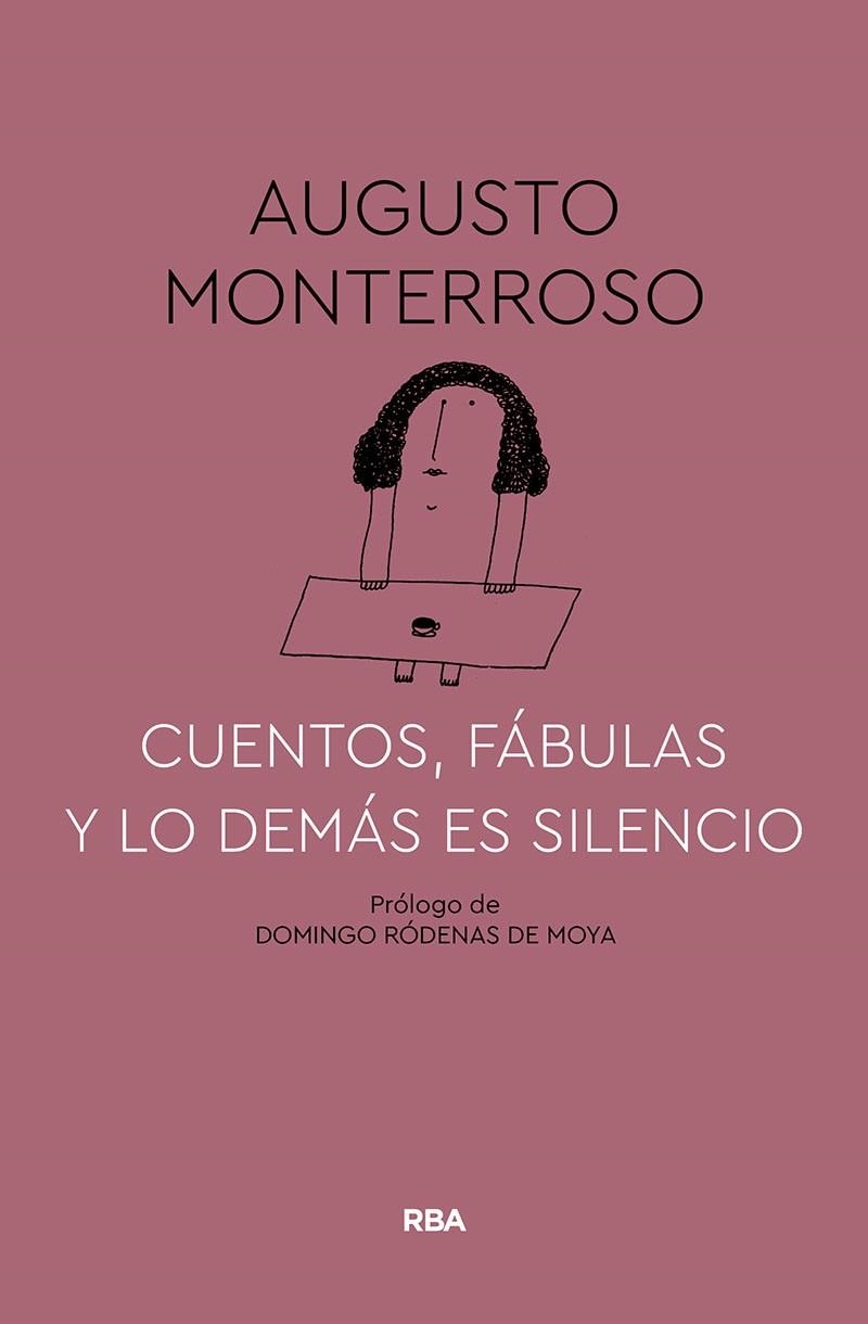 CUENTOS, FÁBULAS Y LO DEMÁS ES SILENCIO | 9788491874669 | MONTERROSO, AUGUSTO | Llibreria Drac - Librería de Olot | Comprar libros en catalán y castellano online