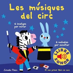 MÚSIQUES DEL CIRC, LES. EL MEU PRIMER LLIBRE DE SONS | 9788491378303 | BILLET, MARION | Llibreria Drac - Llibreria d'Olot | Comprar llibres en català i castellà online