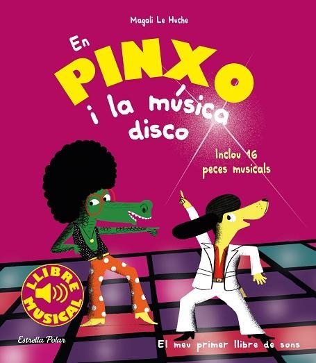 EN PINXO I LA MÚSICA DISCO. LLIBRE MUSICAL | 9788491377009 | LE HUCHE, MAGALI | Llibreria Drac - Librería de Olot | Comprar libros en catalán y castellano online