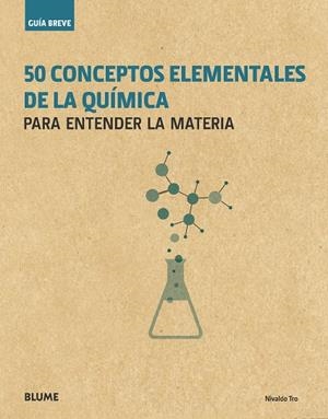GUÍA BREVE. 50 CONCEPTOS ELEMENTALES DE LA QUÍMICA | 9788417254117 | TRO, NIVALDO | Llibreria Drac - Librería de Olot | Comprar libros en catalán y castellano online