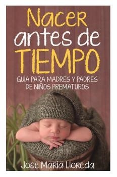 NACER ANTES DE TIEMPO | 9788417828127 | LLOREDA, JOSÉ MARÍA | Llibreria Drac - Librería de Olot | Comprar libros en catalán y castellano online