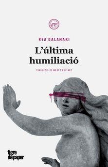 ULTIMA HUMILIACIO, L' | 9788416855483 | GALANAKI, REA | Llibreria Drac - Librería de Olot | Comprar libros en catalán y castellano online