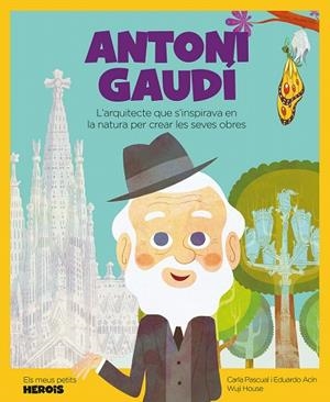 ANTONI GAUDI (ELS MEUS PETITS HEROIS) | 9788417822804 | AA.DD. | Llibreria Drac - Librería de Olot | Comprar libros en catalán y castellano online